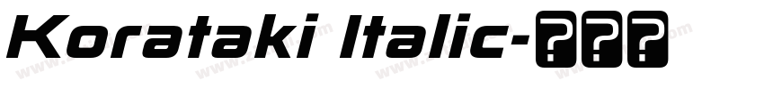 Korataki Italic字体转换 Korataki Italic字体转换